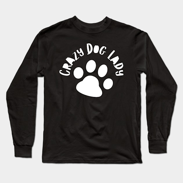 Crazy Dog Lady. Funny Dog Owner Design For All Dog Lovers. Long Sleeve T-Shirt by That Cheeky Tee